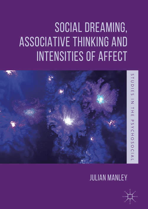 Social Dreaming, Associative Thinking and Intensities of Affect (Studies in the Psychosocial)