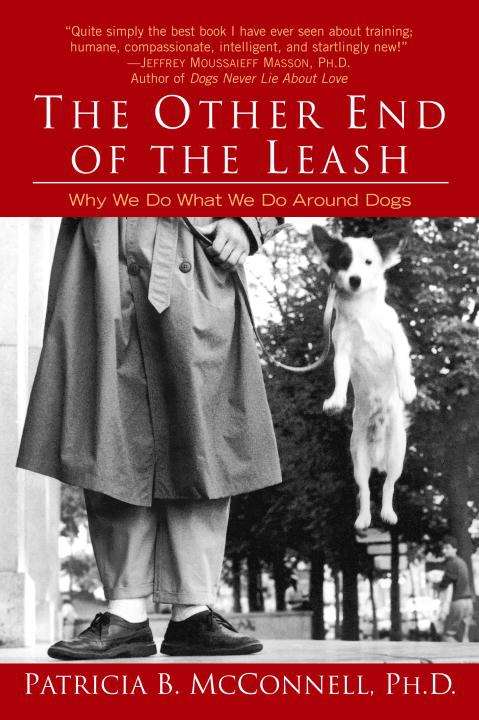 Book cover of The Other End of the Leash: Why We Do What We Do Around Dogs