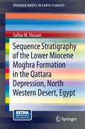 Sequence Stratigraphy of the Lower Miocene 
Moghra Formation in the Qattara Depression, North Western Desert, Egypt