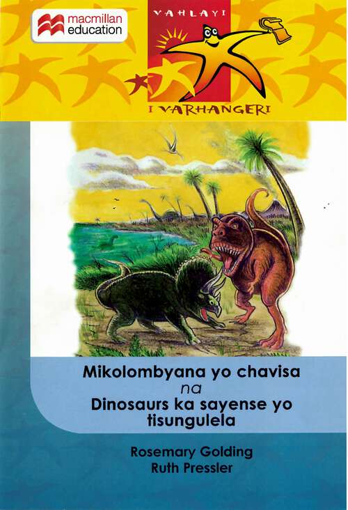 Book cover of Mikolombyana yo chavisa na Dinosaurs ka Sayense yo tisungulela