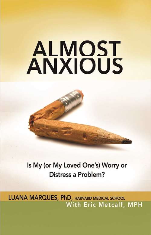 Almost Anxious: Is My (or My Loved One's) Worry or Distress a Problem?