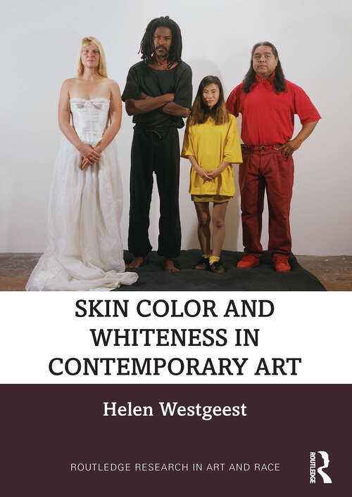 Book cover of Skin Color and Whiteness in Contemporary Art (1) (Routledge Research in Art and Race)