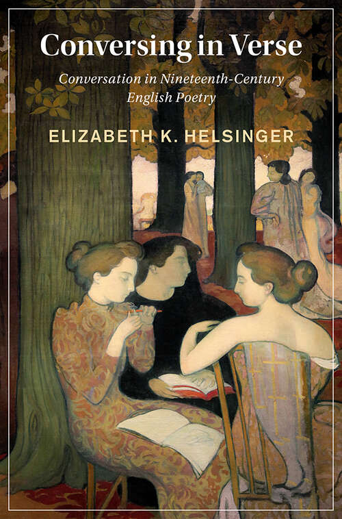 Book cover of Conversing in Verse: Conversation in Nineteenth-Century English Poetry (Cambridge Studies in Nineteenth-Century Literature and Culture)