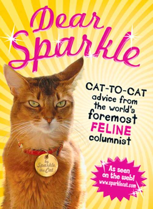 Book cover of Dear Sparkle: Cat-to-Cat Advice From the World's Foremost Feline Columnist