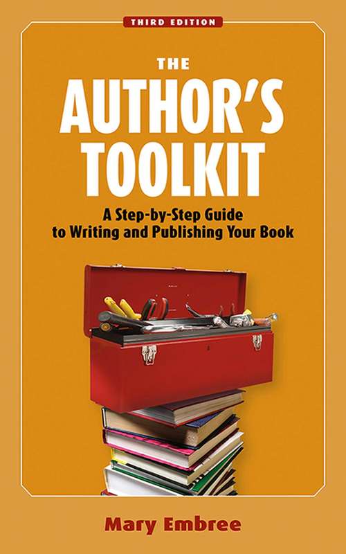 Book cover of The Author's Toolkit: A Step-by-step Guide To Writing And Publishing Your Book (3)