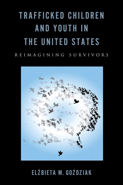 Book cover of Trafficked Children and Youth in the United States: Reimagining Survivors
