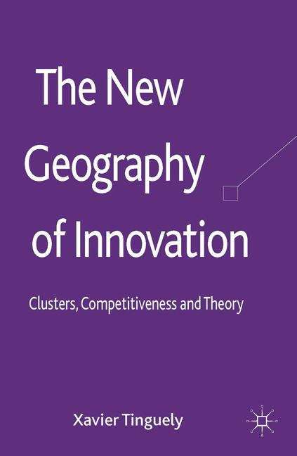 Book cover of The New Geography Of Innovation