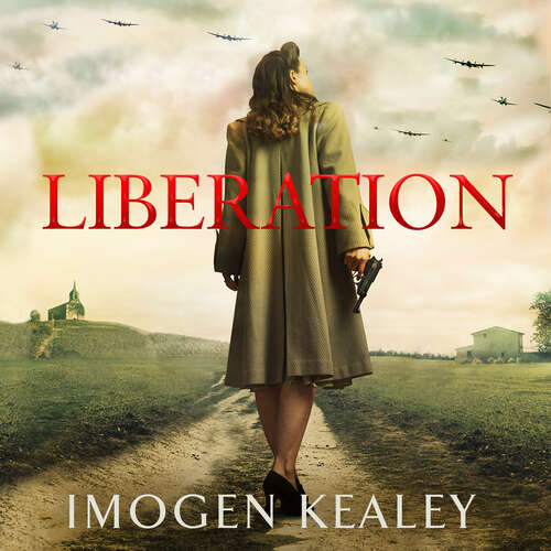 Book cover of Liberation: Inspired by the incredible true story of World War II's greatest heroine Nancy Wake