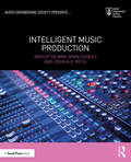 Intelligent Music Production: A Theoretical Overview (Audio Engineering Society Presents)