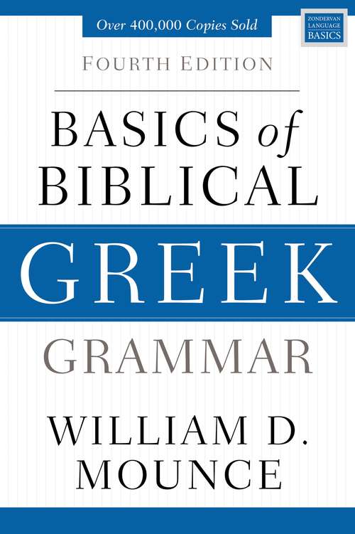 Book cover of Basics of Biblical Greek Grammar: Fourth Edition (Fourth Edition) (Zondervan Language Basics Series)