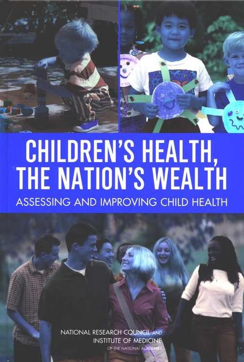 Book cover of Children's Health, The Nation's Wealth: Assessing And Improving Child Health