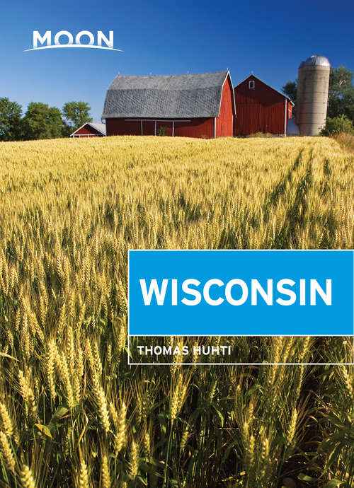 Book cover of Moon Wisconsin: Including Door County (Travel Guide)