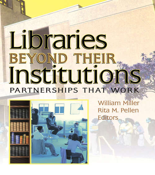Libraries Beyond Their Institutions: Partnerships That Work