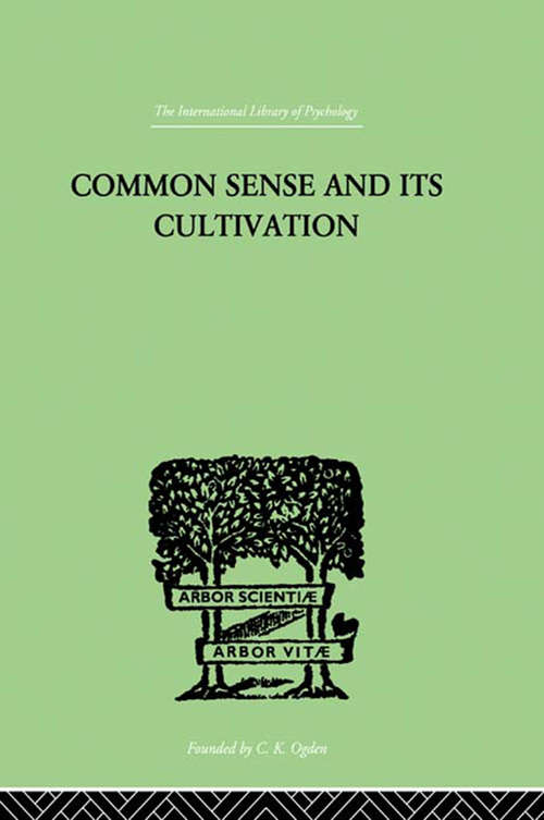 Book cover of Common Sense And Its Cultivation (International Library Of Psychology Ser.: Vol. 40)