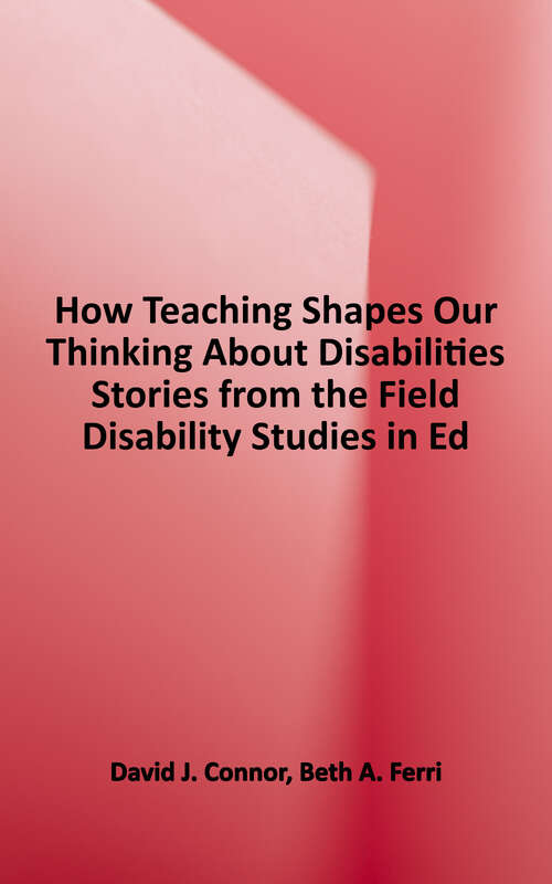 Book cover of How Teaching Shapes Our Thinking about Disabilities: Stories from the Field (Disability Studies In Education: Book Twenty-Six)
