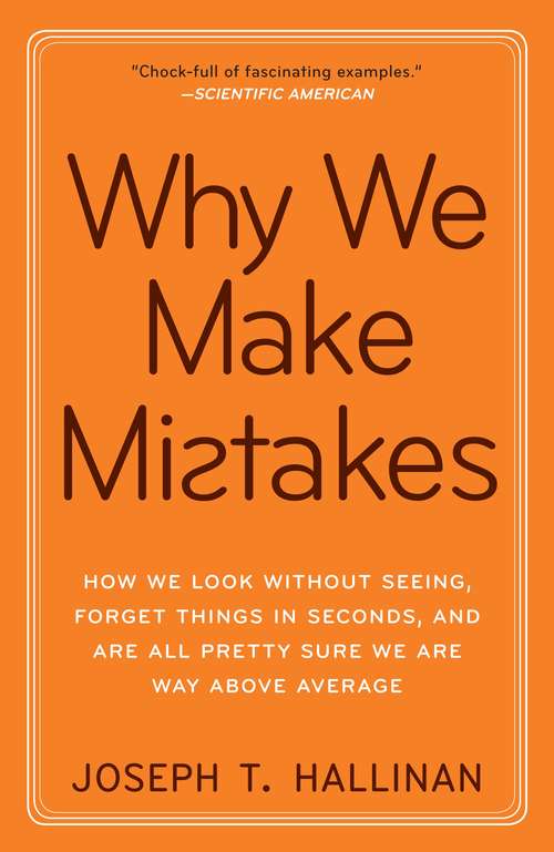 Book cover of Why We Make Mistakes: How We Look Without Seeing, Forget Things in Seconds, and Are All Pretty Sure We Are Way Above Average