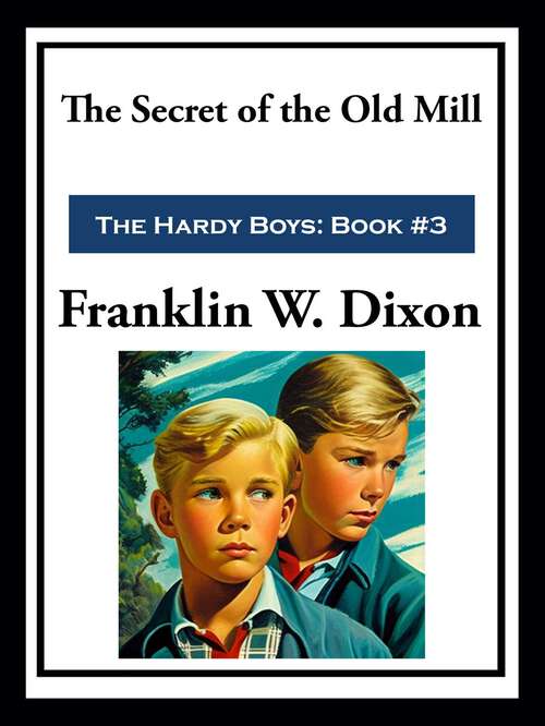 Book cover of The Secret of the Old Mill: The Hardy Boys Book 3