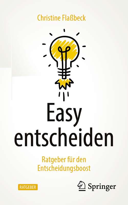 Book cover of Easy entscheiden: Ratgeber für den Entscheidungsboost (1. Aufl. 2021)