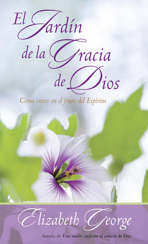 Book cover of Jardin de la gracia de Dios: Cómo crecer en el fruto del Espíritu