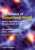 The Science of Occupational Health: Stress, Psychobiology, and the New World of Work