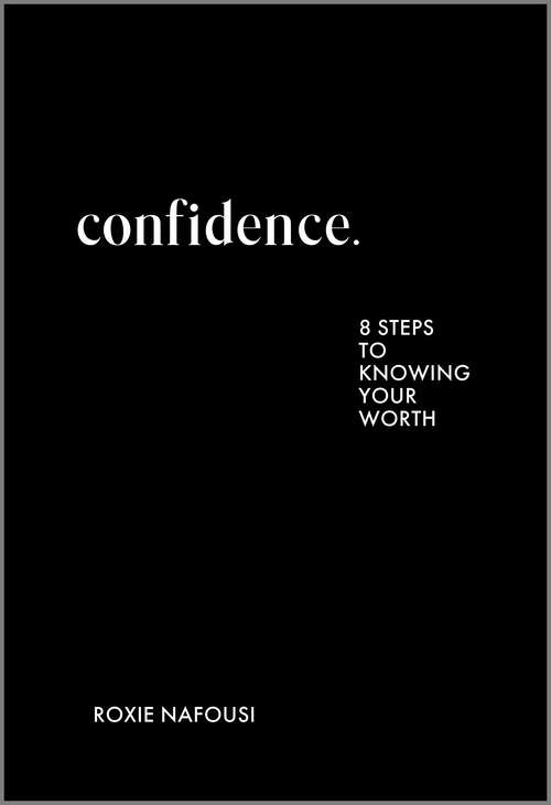 Book cover of Confidence: Eight Steps to Knowing Your Worth (Original)