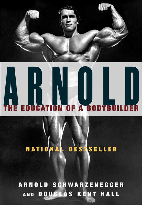 Book cover of Arnold: The Education of a Bodybuilder (Hollywood Ser.)