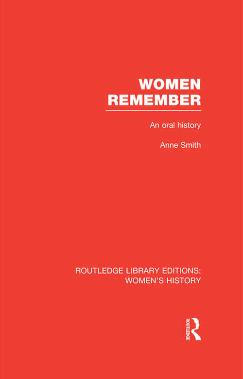 Women Remember: An Oral History (Routledge Library Editions: Women's History)