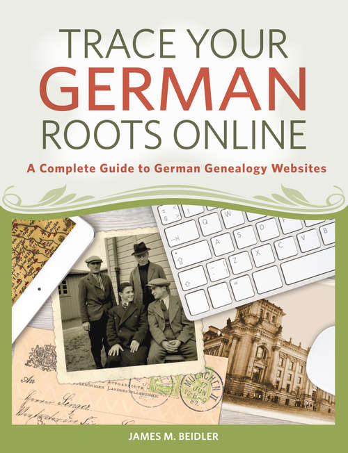 Book cover of Trace Your German Roots Online: A Complete Guide to German Genealogy Websites