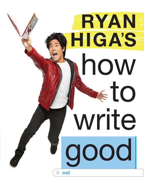 Book cover of Ryan Higa's How to Write Good