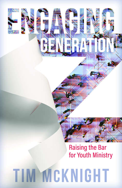 Book cover of Engaging Generation Z: Raising the Bar for Youth Ministry