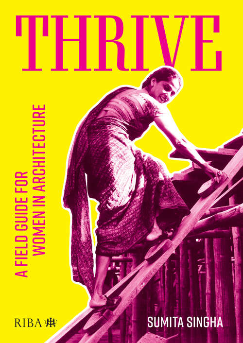 Book cover of Thrive: A field guide for women in architecture