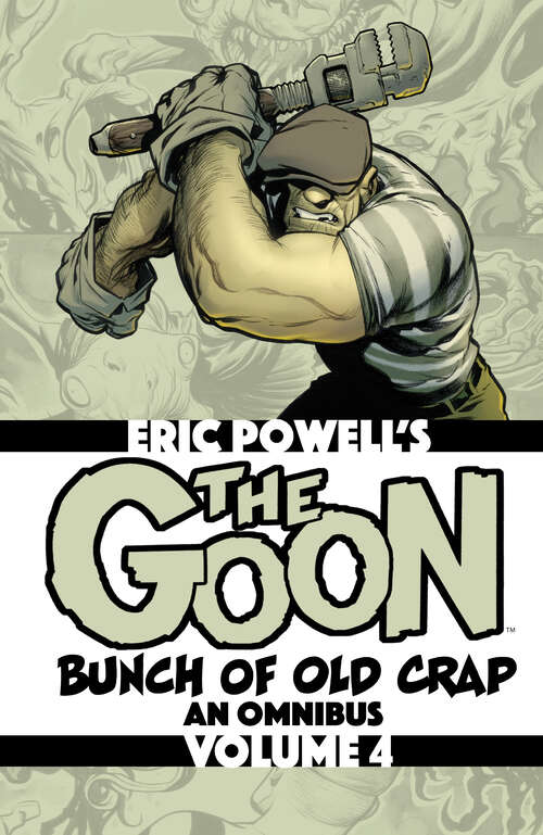 Book cover of The Goon Vol. 4: Bunch of Old Crap, an Omnibus