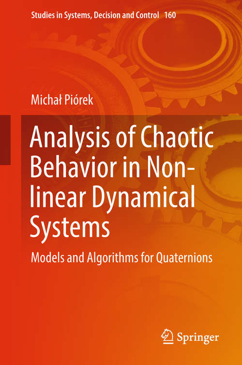Book cover of Analysis of Chaotic Behavior in Non-linear Dynamical Systems: Models and Algorithms for Quaternions (Studies in Systems, Decision and Control #160)