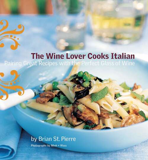 Book cover of The Wine Lover Cooks Italian: Pairing Great Recipes with the Perfect Glass of Wine