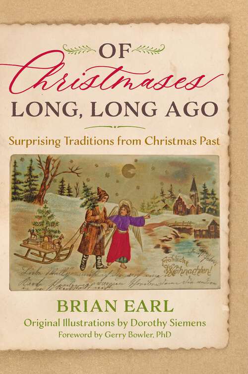 Book cover of Of Christmases Long, Long Ago: Surprising Traditions from Christmas Past