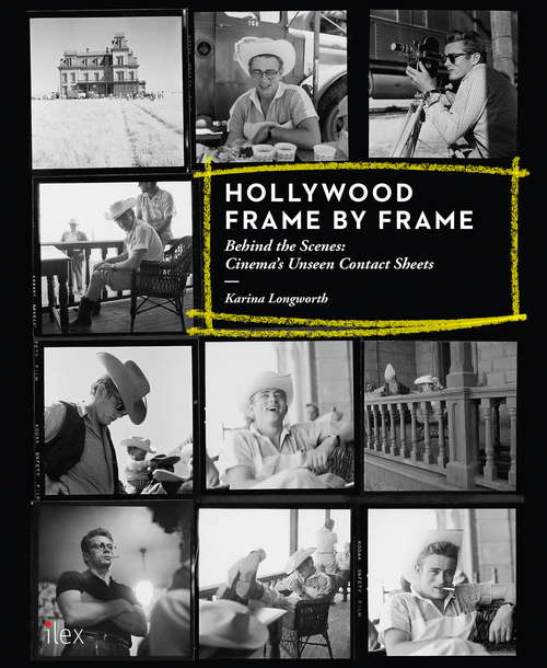 Book cover of Hollywood Frame by Frame: Behind the Scenes: Behind The Scenes: Cinema's Unseen Contact Sheets