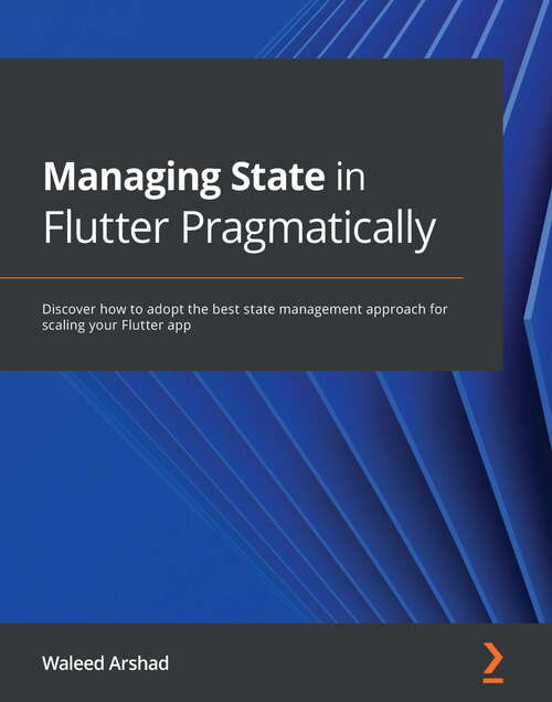 Book cover of Managing State in Flutter Pragmatically: Discover how to adopt the best state management approach for scaling your Flutter app