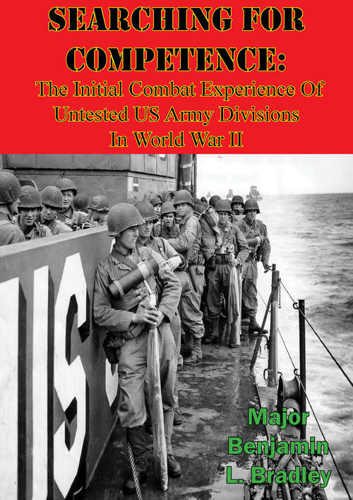 Book cover of Searching For Competence: The Initial Combat Experience Of Untested US Army Divisions In World War II