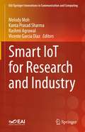 Smart IoT for Research and Industry (EAI/Springer Innovations in Communication and Computing)