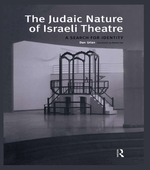 Book cover of The Judaic Nature of Israeli Theatre: A Search for Identity (Contemporary Theatre Studies: Vol. 31.)