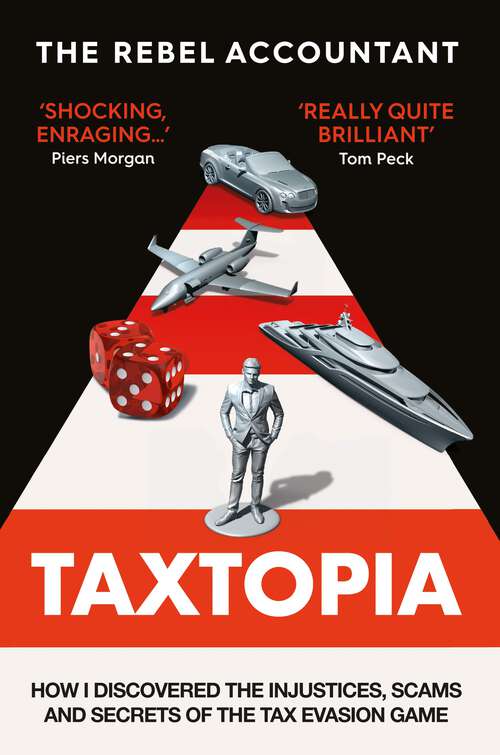 Book cover of TAXTOPIA: How I Discovered the Injustices, Scams and Guilty Secrets of the Tax Evasion Game