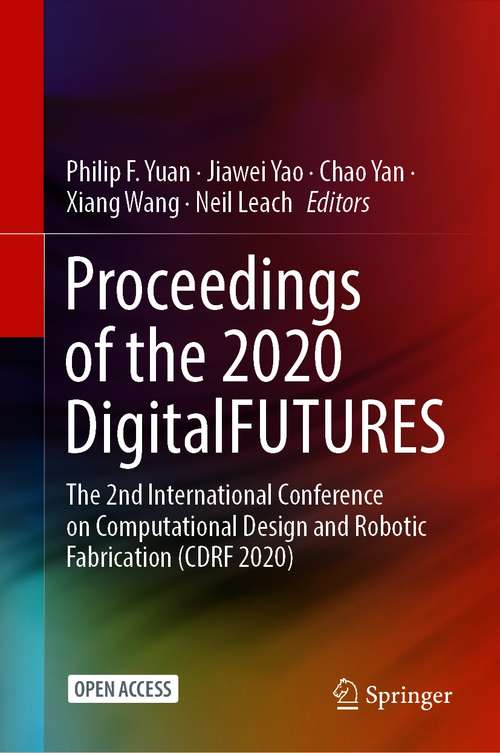 Proceedings of the 2020 DigitalFUTURES: The 2nd International Conference on Computational Design and Robotic Fabrication (CDRF 2020)
