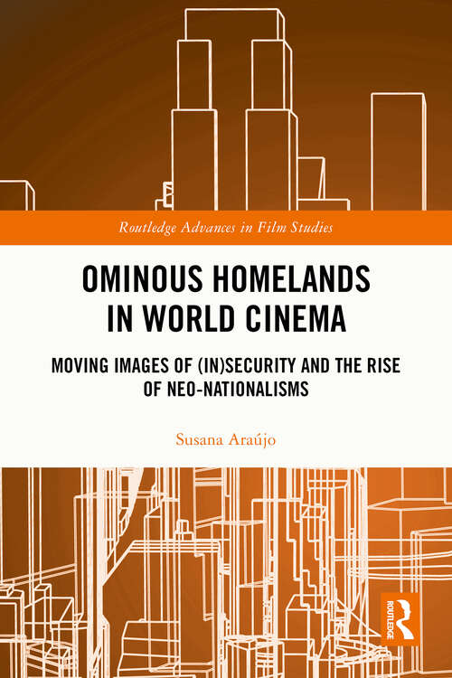 Book cover of Ominous Homelands in World Cinema: Moving Images of (In)Security and the Rise of Neo-Nationalisms (1) (Routledge Advances in Film Studies)