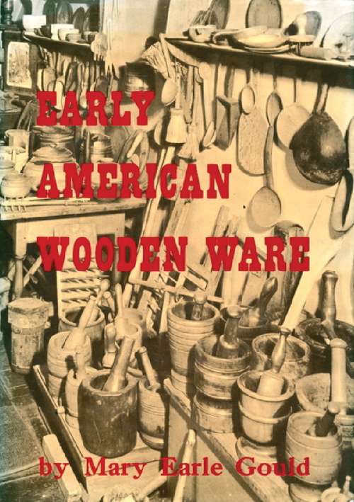 Book cover of Early American Wooden Ware & Other Kitchen Utensils