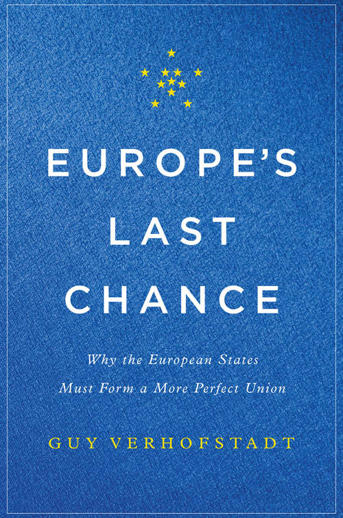 Book cover of Europe's Last Chance: Why the European States Must Form a More Perfect Union