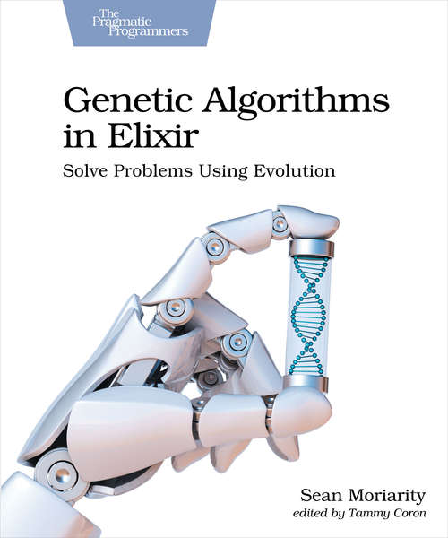 Book cover of Genetic Algorithms in Elixir: Solve Problems Using Evolution
