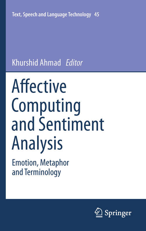 Book cover of Affective Computing and Sentiment Analysis: Emotion, Metaphor and Terminology (Text, Speech and Language Technology #45)