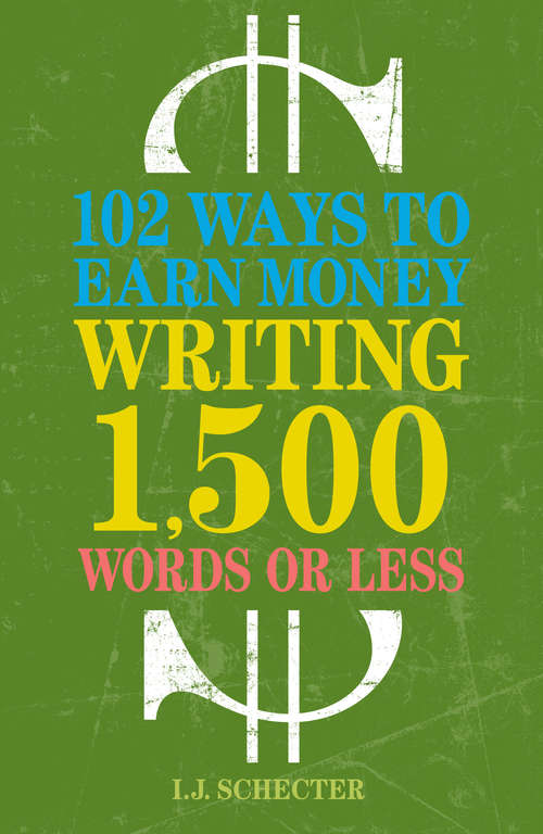 Book cover of 102 Ways to Earn Money Writing 1,500 Words or Less: The Ultimate Freelancer's Guide