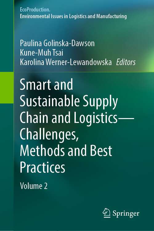 Smart and Sustainable Supply Chain and Logistics: Challenges, Methods and Best Practices (Ecoproduction Series)
