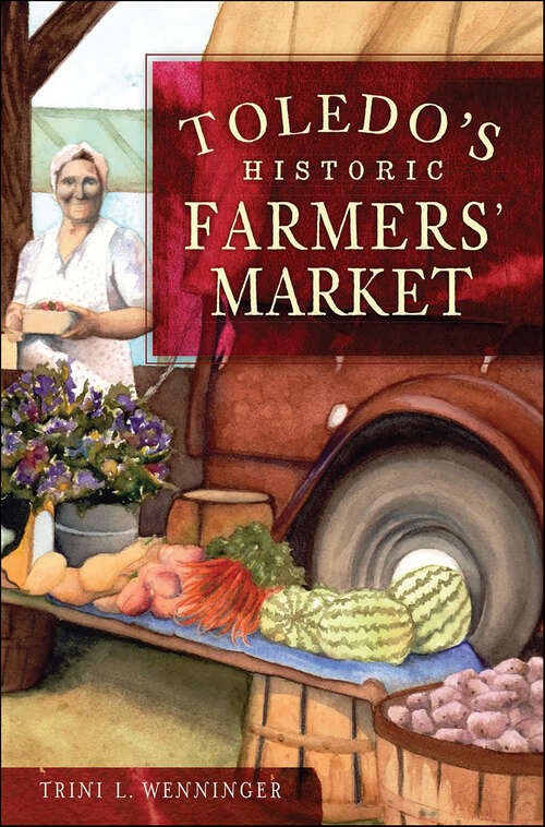 Book cover of Toledo's Historic Farmers' Market (Landmarks)